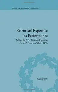 Scientists' Expertise as Performance: Between State and Society, 1860-1960