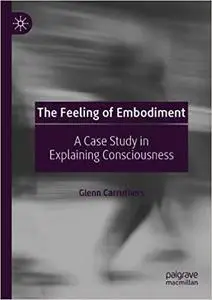 The Feeling of Embodiment: A Case Study in Explaining Consciousness