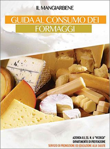 AA. VV. - Guida al consumo dei formaggi. A cura dei Dott. Gabriele Poli e Celestino Piz