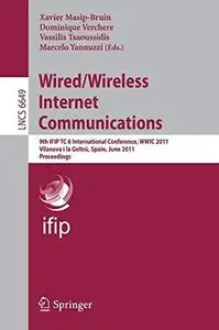 Wired/Wireless Internet Communications: 9th IFIP TC 6 International Conference, WWIC 2011, Vilanova i la Geltrú, Spain, June 15