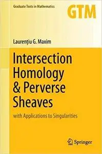 Intersection Homology & Perverse Sheaves: with Applications to Singularities