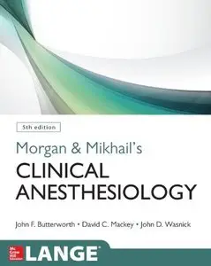 Morgan and Mikhail's Clinical Anesthesiology (5th edition) (Repost)
