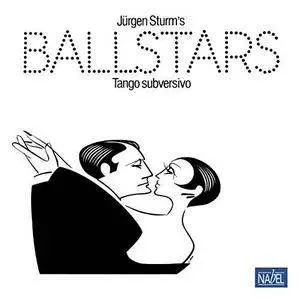 Jürgen Sturm's Ballstars - Tango Subversivo (1984/2018) [Official Digital Download]