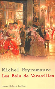 Les bals de Versailles - Michel Peyramaure