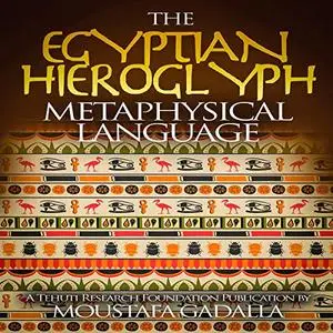 The Egyptian Hieroglyph Metaphysical Language [Audiobook]