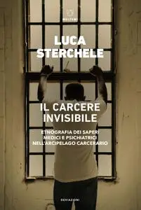 Luca Sterchele - Il carcere invisibile