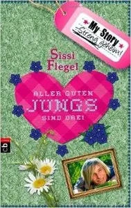 Flegel, Sissi - My Story - Streng geheim - Aller guten Jungs sind drei