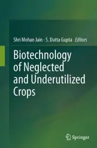 Biotechnology of Neglected and Underutilized Crops