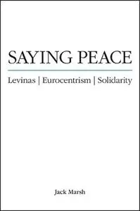 Saying Peace: Levinas, Eurocentrism, Solidarity