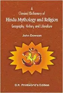 Classical Dictionary of Hindu Mythology and Religion; Geography, History