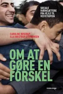 «Om at gøre en forskel» by Caroline Boserup,Illa Westrup Stephensen