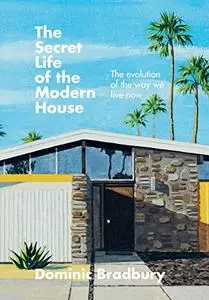 The Secret Life of the Modern House: The evolution of the way we live now (Repost)