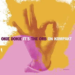 The Orb - Okie Dokie It's The Orb On Kompakt (2006)