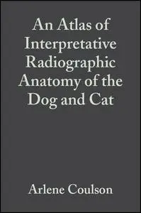 An Atlas of Interpretative Radiographic Anatomy of the Dog & Cat