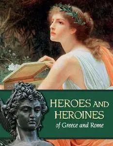 Heroes and Heroines of Greece and Rome