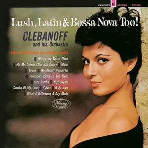 Clebanoff Orchestra – Lush, Latin and Bossa Nova Too! (1963)