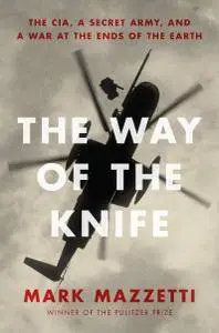 The Way of the Knife: The CIA, a Secret Army, and a War at the Ends of the Earth (Repost)