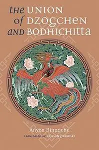 The Union of Dzogchen and Bodhichitta: A Guide to the Attainment of Wisdom