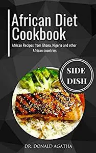 The African Diet Cookbook: African Recipes from Ghana, Nigeria and other African countries