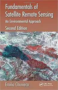 Fundamentals of Satellite Remote Sensing: An Environmental Approach, Second Edition (Repost)