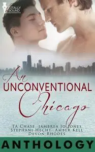 «An Unconventional Chicago» by T.A. Chase,Amber Kell,Jambrea Jo Jones