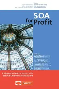 SOA for Profit, A Manager's Guide to Success with Service Oriented Architecture (repost)