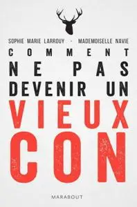 Sophie-Marie Larrouy, Mademoiselle Navie, "Comment ne pas devenir un vieux con"