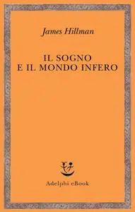 James Hillman - Il sogno e il mondo infero