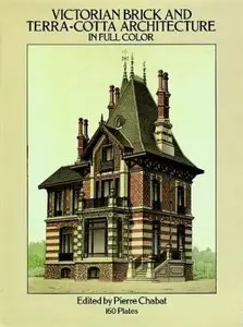 Victorian Brick and Terra-Cotta Architecture in Full Color: 160 Plates [Repost]