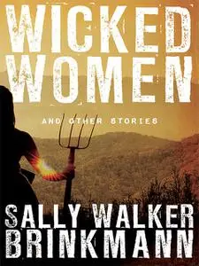 «Wicked Women and Other Stories» by Sally Walker Brinkmann