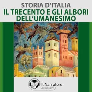 «Storia d'Italia - vol. 28 - Il Trecento e gli albori dell'Umanesimo» by AA.VV. (a cura di Maurizio Falghera)