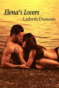 «Elena's Lovers» by Lizbeth Dusseau