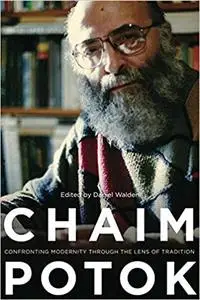 Chaim Potok: Confronting Modernity Through the Lens of Tradition