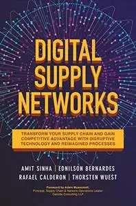 Digital Supply Networks: Transform Your Supply Chain and Gain Competitive Advantage