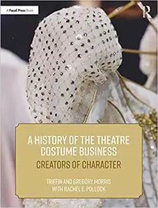 A History of the Theatre Costume Business: Creators of Character