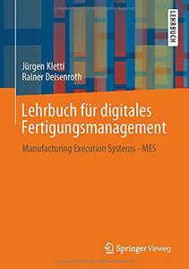 Lehrbuch für digitales Fertigungsmanagement: Manufacturing Execution Systems - MES (Repost)