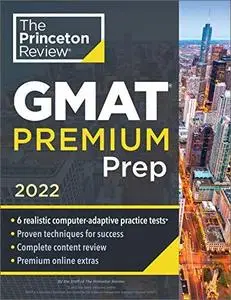 The Princeton Review GMAT Premium Prep, 2022: 6 Computer-Adaptive Practice Tests + Review & Techniques + Online Tools