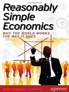 Reasonably Simple Economics: Why the World Works the Way It Does (Repost)