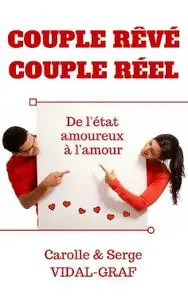 Carolle Graf, Serge Vidal, "Couple rêvé Couple réel: De l'état amoureux à l'amour"
