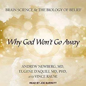 Why God Won't Go Away: Brain Science and the Biology of Belief [Audiobook]