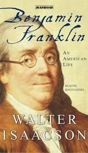 «Benjamin Franklin: An American Life» by Walter Isaacson