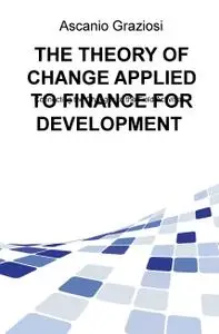 THE THEORY OF CHANGE APPLIED TO FINANCE FOR DEVELOPMENT