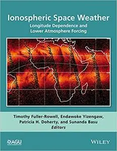 Ionospheric Space Weather: Longitude Dependence and Lower Atmosphere Forcing (Repost)