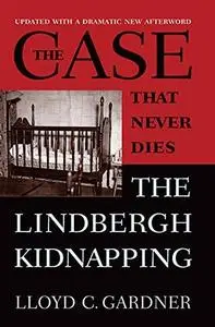 The Case That Never Dies: The Lindbergh Kidnapping