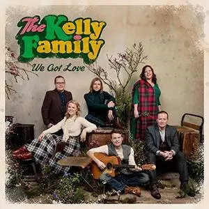 The Kelly Family - We Got Love (Deluxe Edition) (2017)