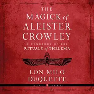 The Magick of Aleister Crowley: A Handbook of the Rituals of Thelema [Audiobook]