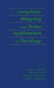 Lymphatic Mapping and Probe Applications in Oncology by Omgo E. Nieweg