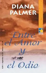 «Entre el amor y el odio» by Diana Palmer