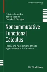 Noncommutative Functional Calculus: Theory and Applications of Slice Hyperholomorphic Functions (Repost)