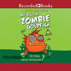 «My Big Fat Zombie Goldfish» by Mo O’Hara